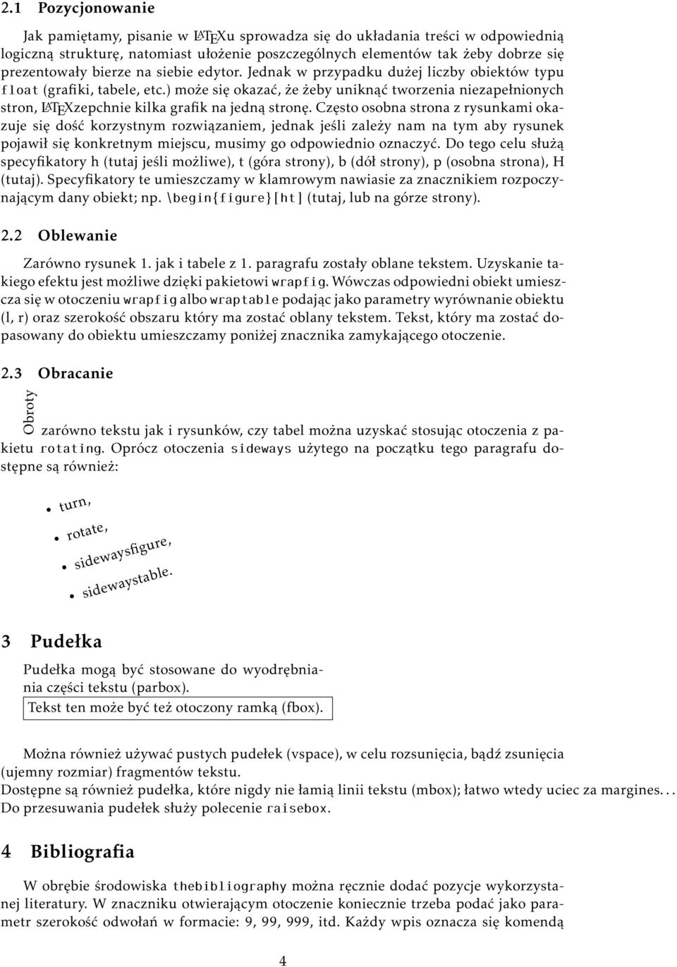 ) może się okazać, że żeby uniknąć tworzenia niezapełnionych stron, LATEXzepchnie kilka grafik na jedną stronę.