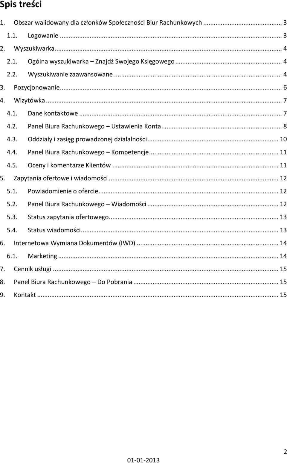 .. 11 4.5. Oceny i komentarze Klientów... 11 5. Zapytania ofertowe i wiadomości... 12 5.1. Powiadomienie o ofercie... 12 5.2. Panel Biura Rachunkowego Wiadomości... 12 5.3.