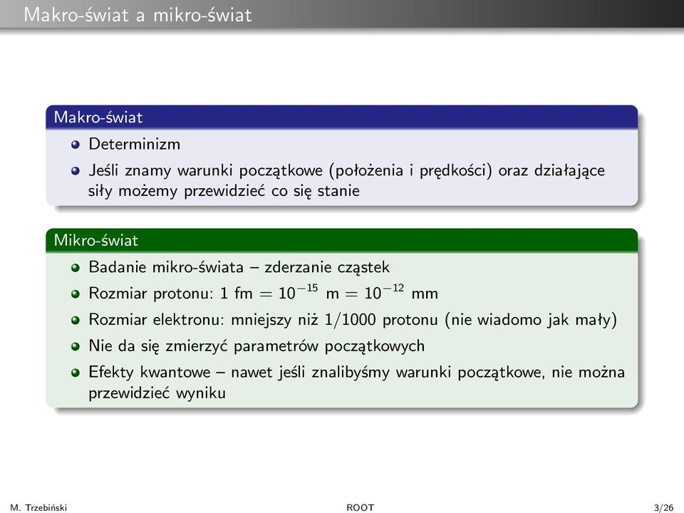 siły możemy przewidzieć co się stanie Mikro-świat Badanie mikro-świata zderzanie cząstek Rozmiarprotonu:1fm=10 15