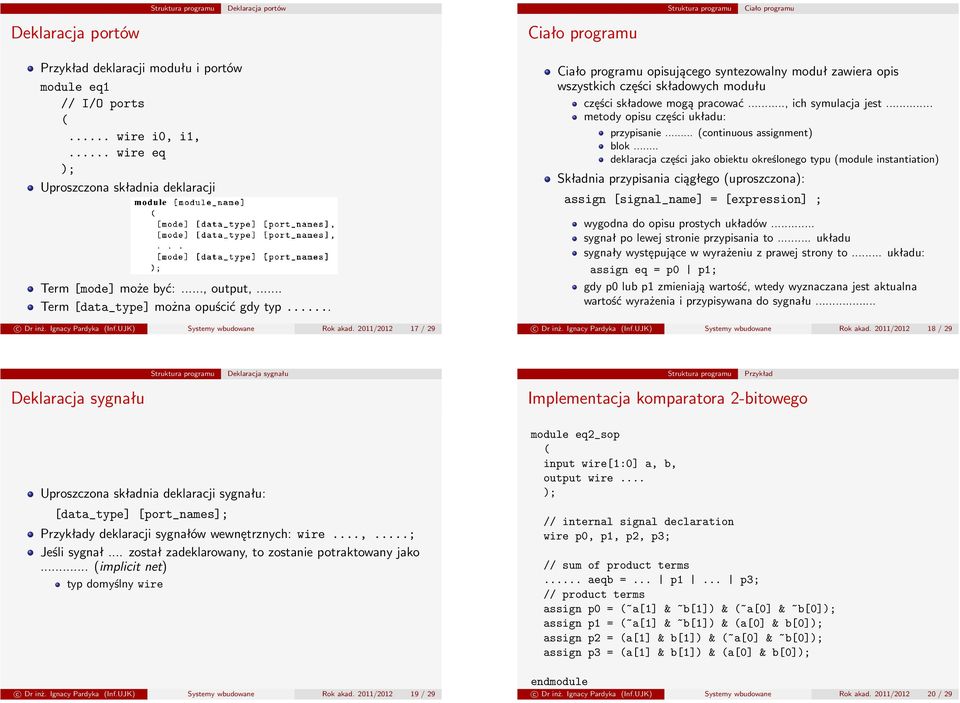 2011/2012 17 / 29 opisującego syntezowalny moduł zawiera opis wszystkich części składowych modułu części składowe mogą pracować..., ich symulacja jest... metody opisu części układu: przypisanie.