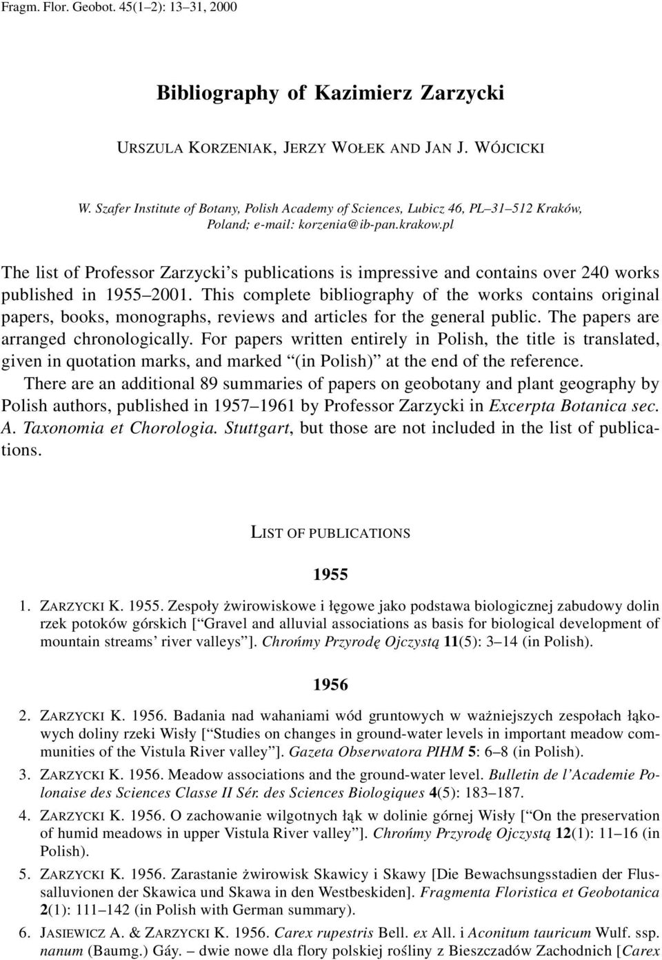 pl The list of Professor Zarzycki s publications is impressive and contains over 240 works published in 1955 2001.