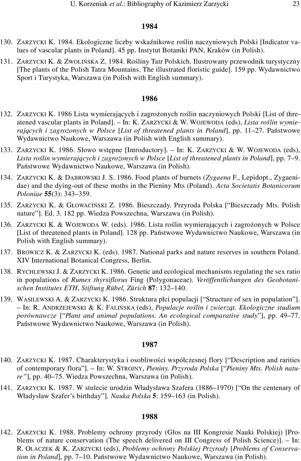 The illustrated floristic guide]. 159 pp. Wydawnictwo Sport i Turystyka, Warszawa (in Polish with English summary). 1986 132. ZARZYCKI K.