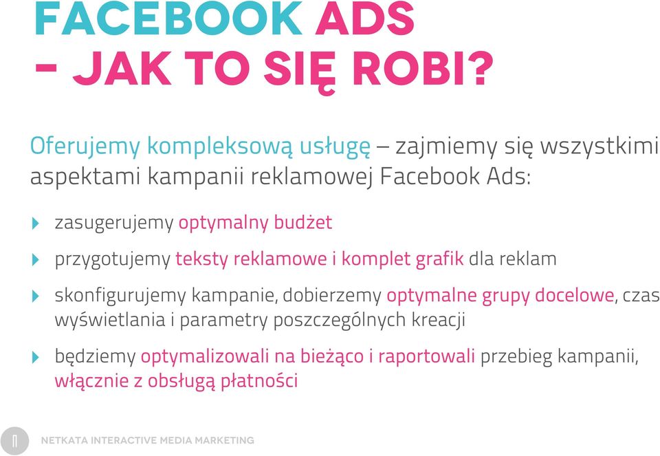 zasugerujemy optymalny budżet przygotujemy teksty reklamowe i komplet grafik dla reklam skonfigurujemy