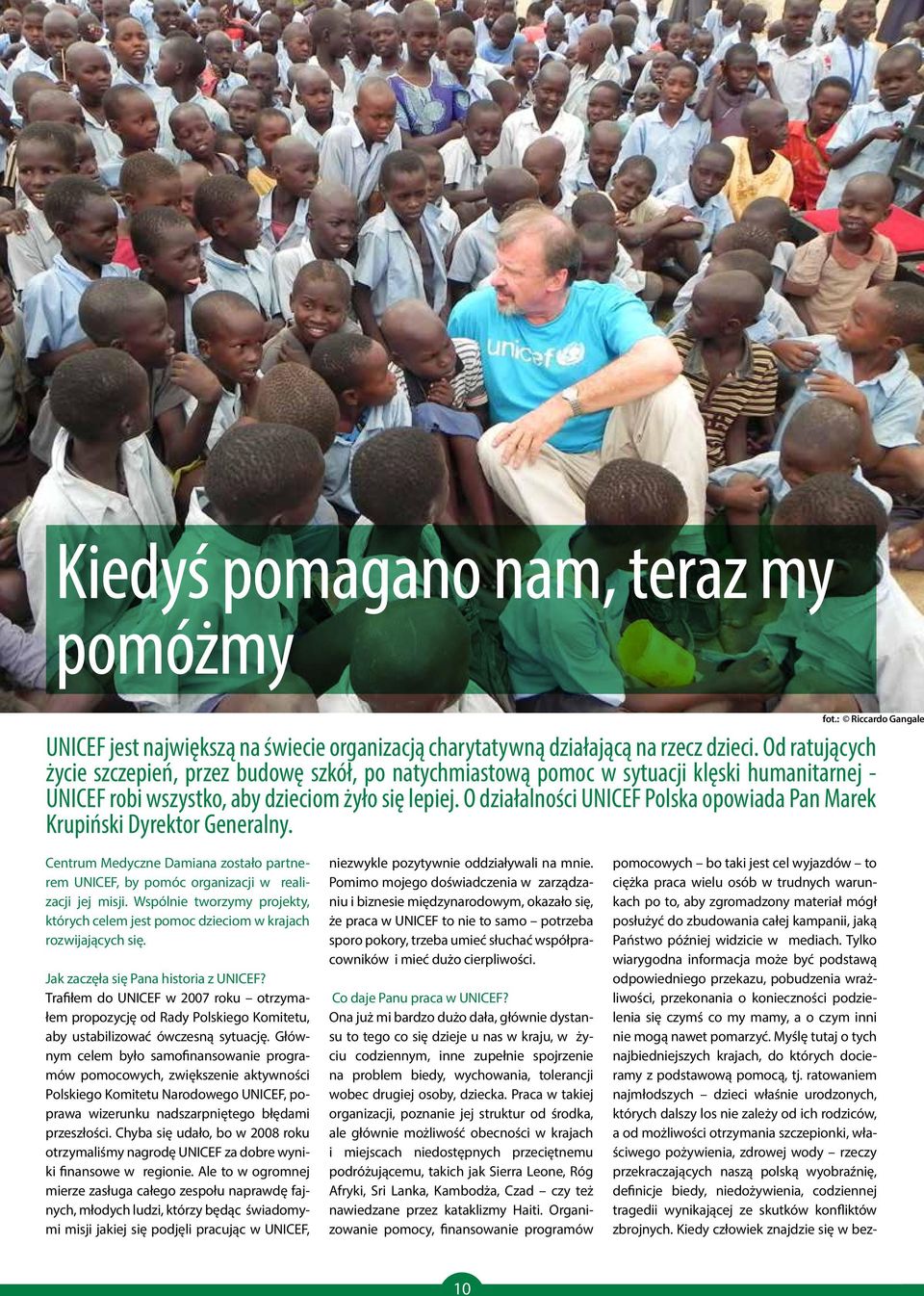 O działalności UNICEF Polska opowiada Pan Marek Krupiński Dyrektor Generalny. Centrum Medyczne Damiana zostało partnerem UNICEF, by pomóc organizacji w realizacji jej misji.