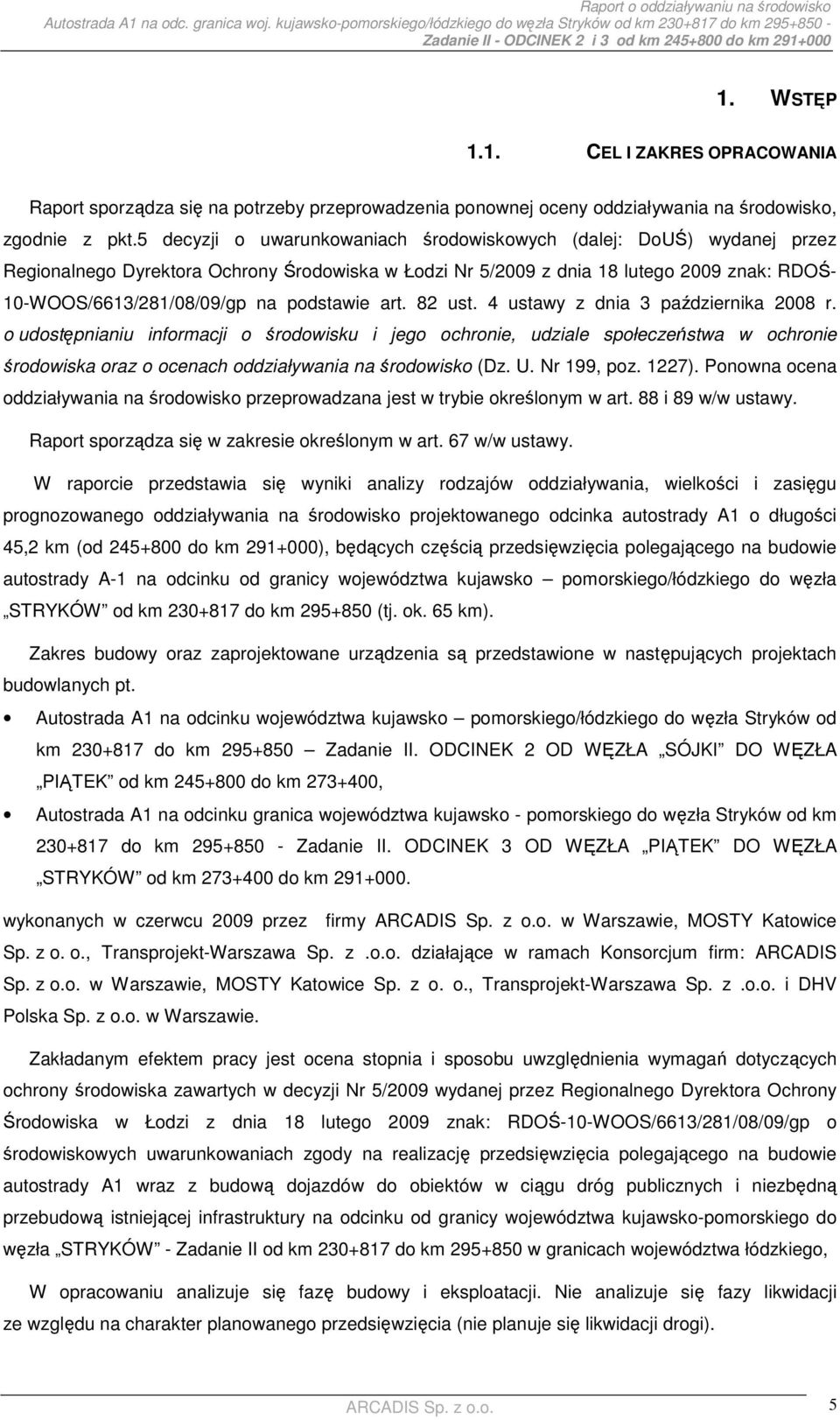 podstawie art. 82 ust. 4 ustawy z dnia 3 października 2008 r.