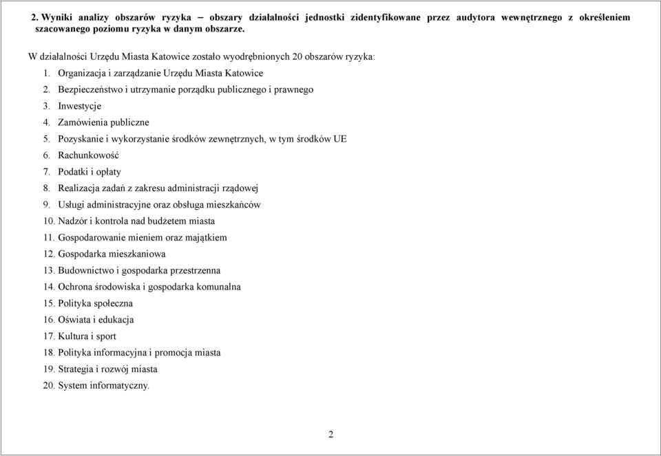 Inwestycje 4. Zamówienia publiczne 5. Pozyskanie i wykorzystanie środków zewnętrznych, w tym środków UE 6. Rachunkowość 7. Podatki i opłaty 8. Realizacja zadań z zakresu administracji rządowej 9.