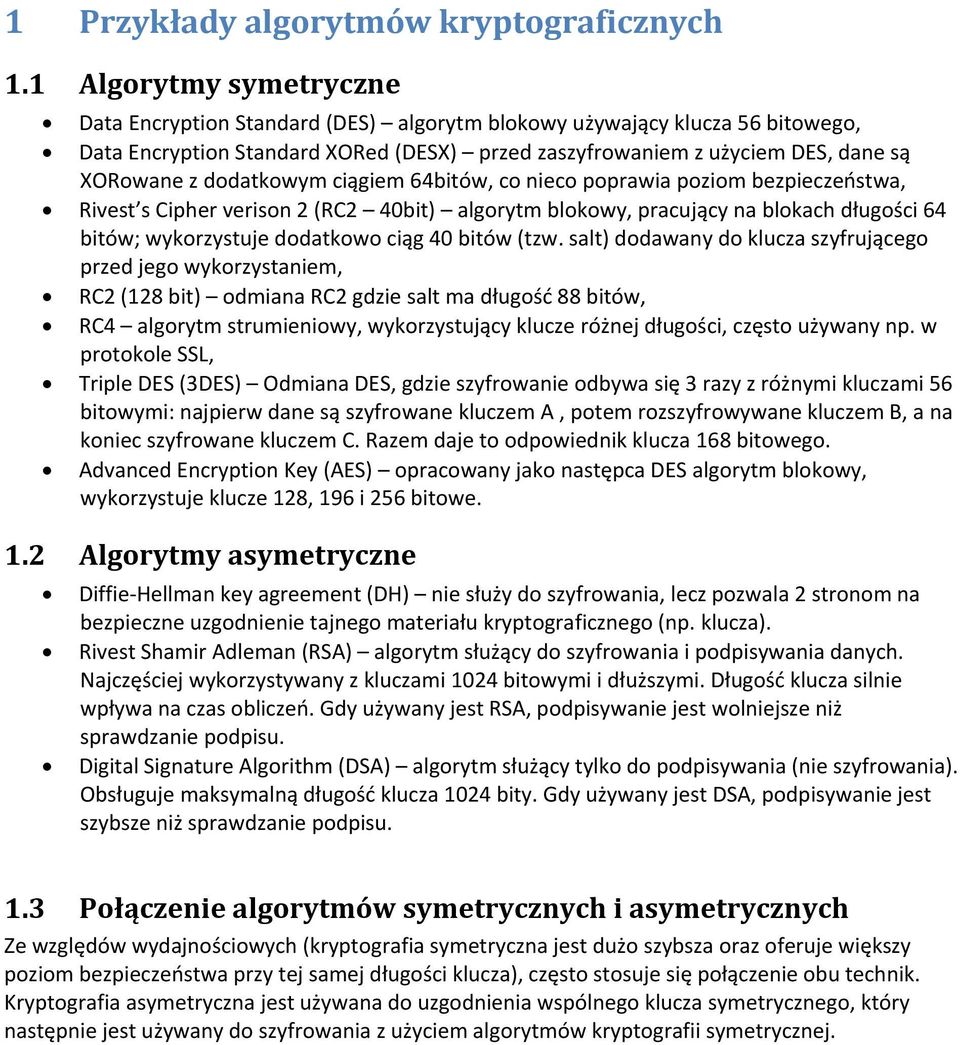 dodatkowym ciągiem 64bitów, co nieco poprawia poziom bezpieczeństwa, Rivest s Cipher verison 2 (RC2 40bit) algorytm blokowy, pracujący na blokach długości 64 bitów; wykorzystuje dodatkowo ciąg 40