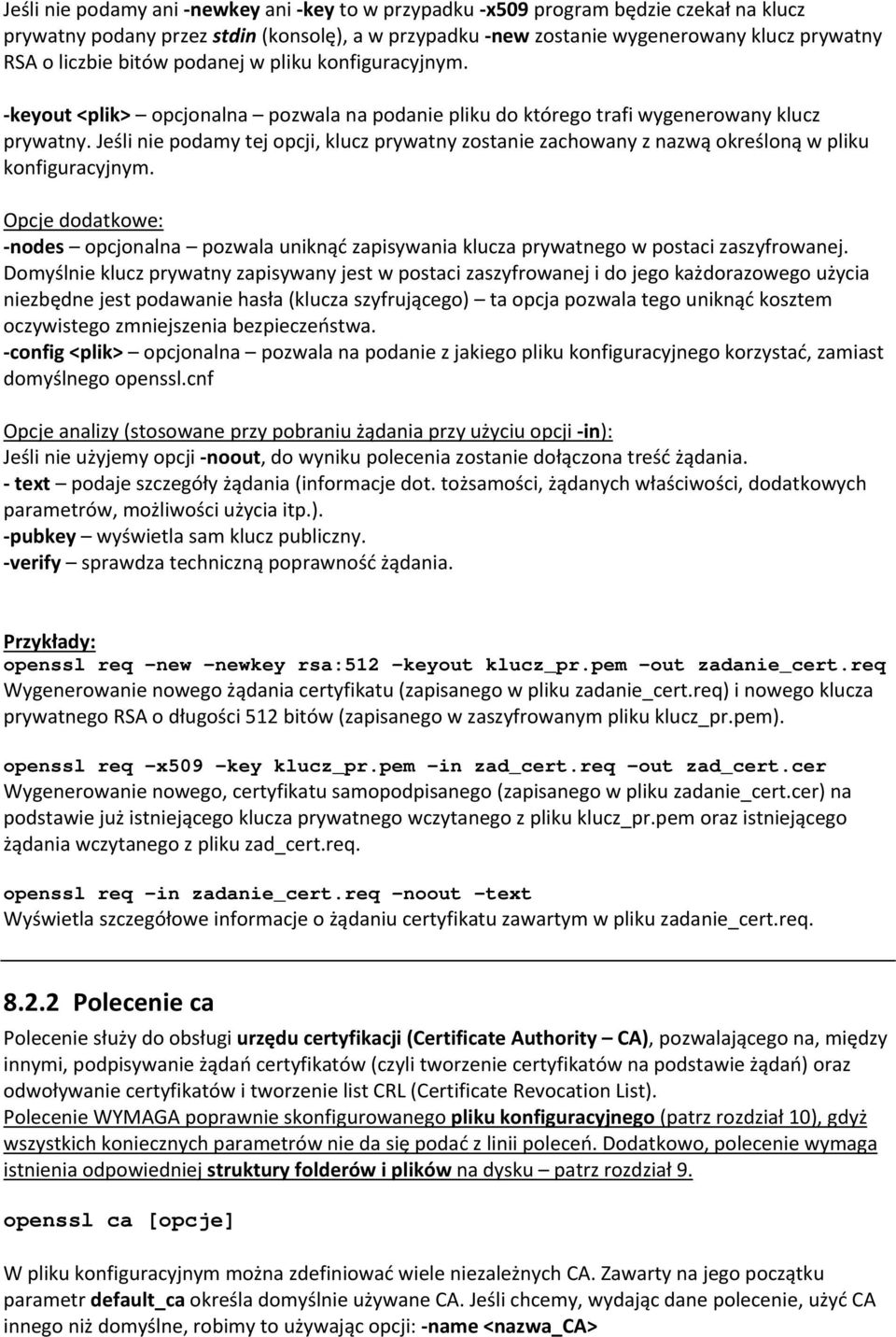 Jeśli nie podamy tej opcji, klucz prywatny zostanie zachowany z nazwą określoną w pliku konfiguracyjnym.