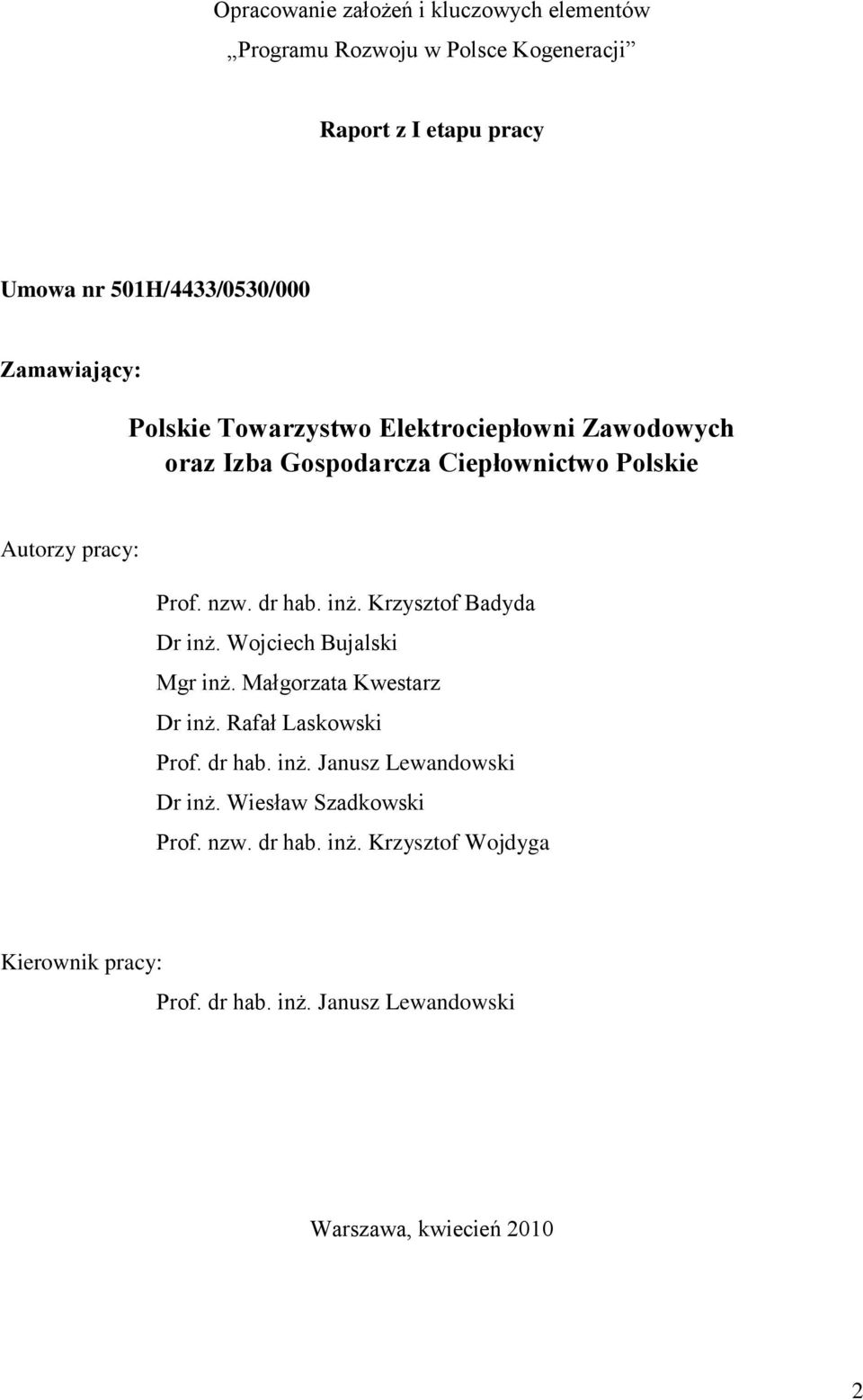 inż. Krzysztof Badyda Dr inż. Wojciech Bujalski Mgr inż. Małgorzata Kwestarz Dr inż. Rafał Laskowski Prof. dr hab. inż. Janusz Lewandowski Dr inż.