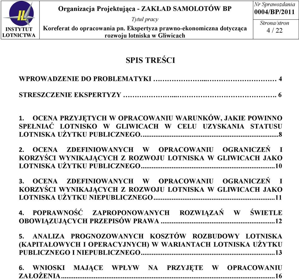 OCENA ZDEFINIOWANYCH W OPRACOWANIU OGRANICZEŃ I KORZYŚCI WYNIKAJĄCYCH Z ROZWOJU LOTNISKA W GLIWICACH JAKO LOTNISKA UŻYTKU PUBLICZNEGO...10 3.