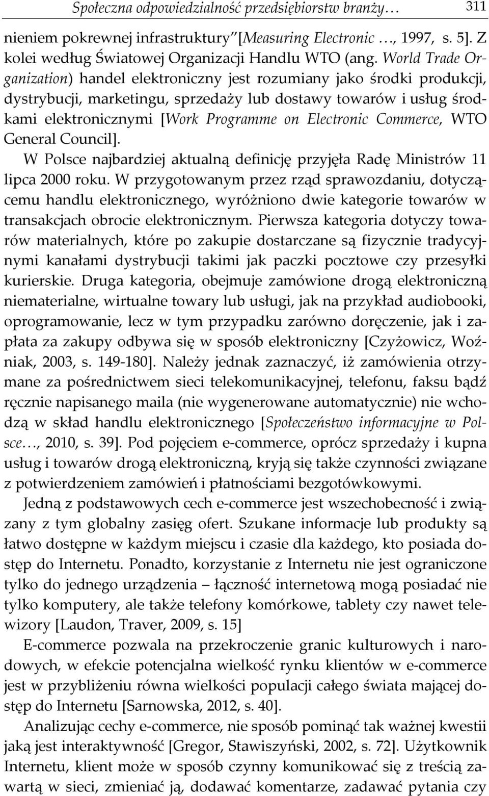 Electronic Commerce, WTO General Council]. W Polsce najbardziej aktualną definicję przyjęła Radę Ministrów 11 lipca 2000 roku.