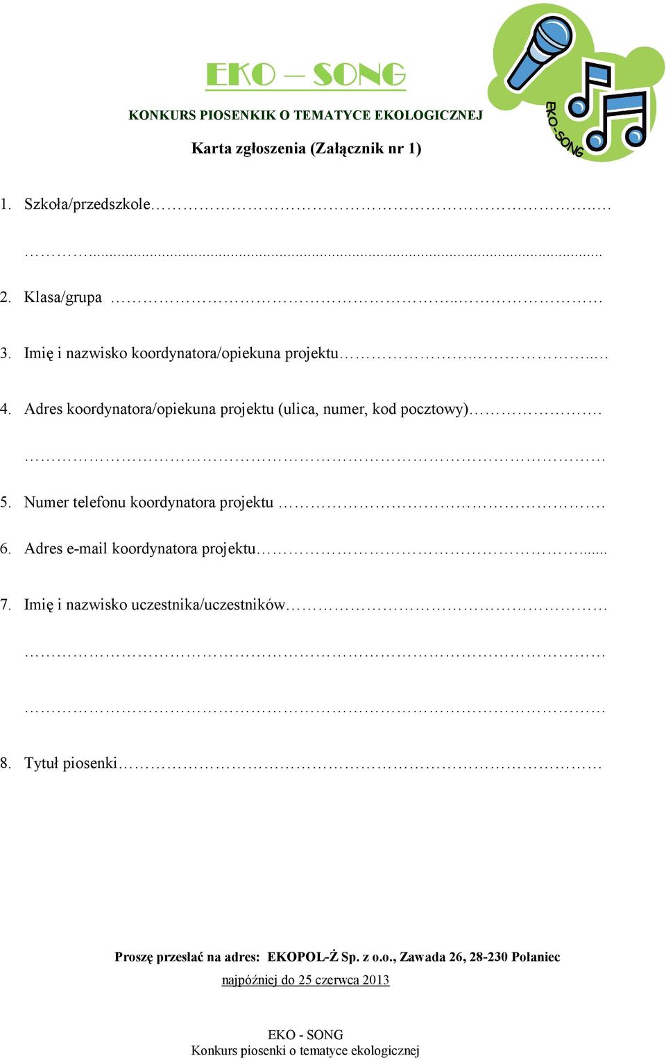 Adres koordynatora/opiekuna projektu (ulica, numer, kod pocztowy). 5. Numer telefonu koordynatora projektu. 6.