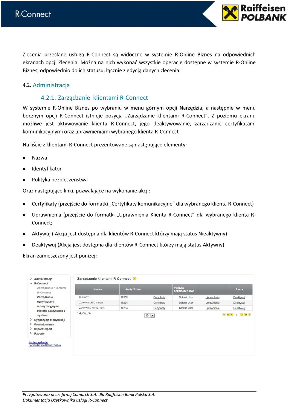 Zarządzanie klientami R-Connect W systemie R-Online Biznes po wybraniu w menu górnym opcji Narzędzia, a następnie w menu bocznym opcji R-Connect istnieje pozycja Zarządzanie klientami R-Connect.