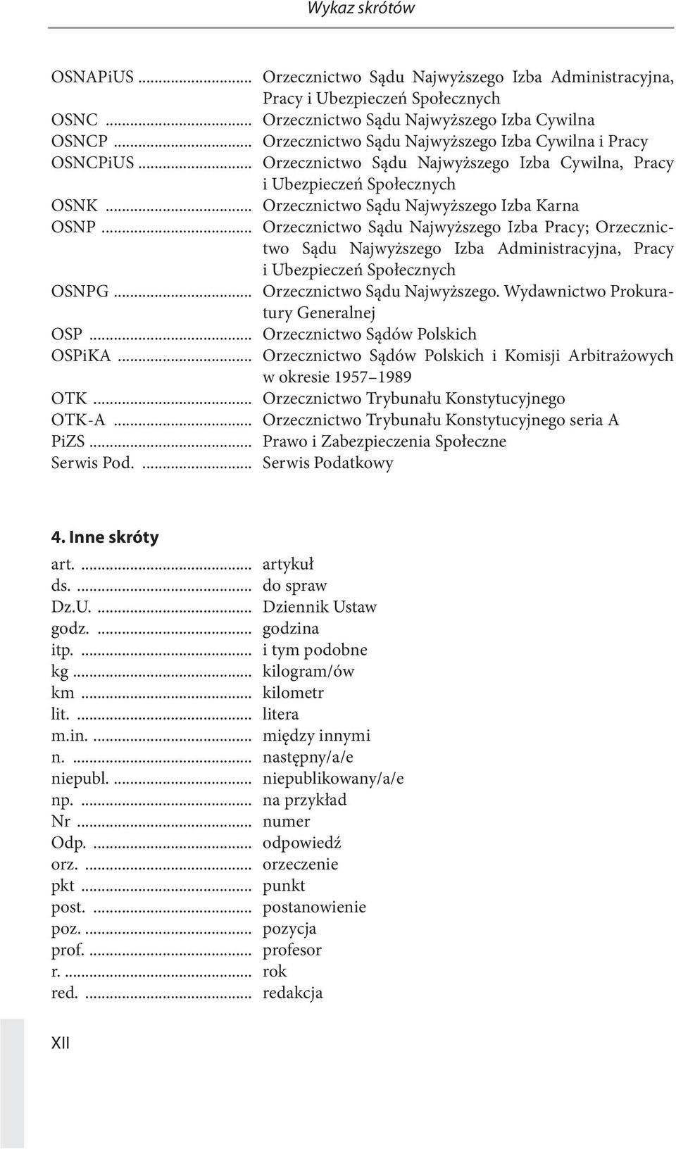 .. Orzecznictwo Sądu Najwyższego Izba Pracy; Orzecznictwo Sądu Najwyższego Izba Administracyjna, Pracy i Ubezpieczeń Społecznych OSNPG... Orzecznictwo Sądu Najwyższego. Wydawnictwo Prokuratury Generalnej OSP.