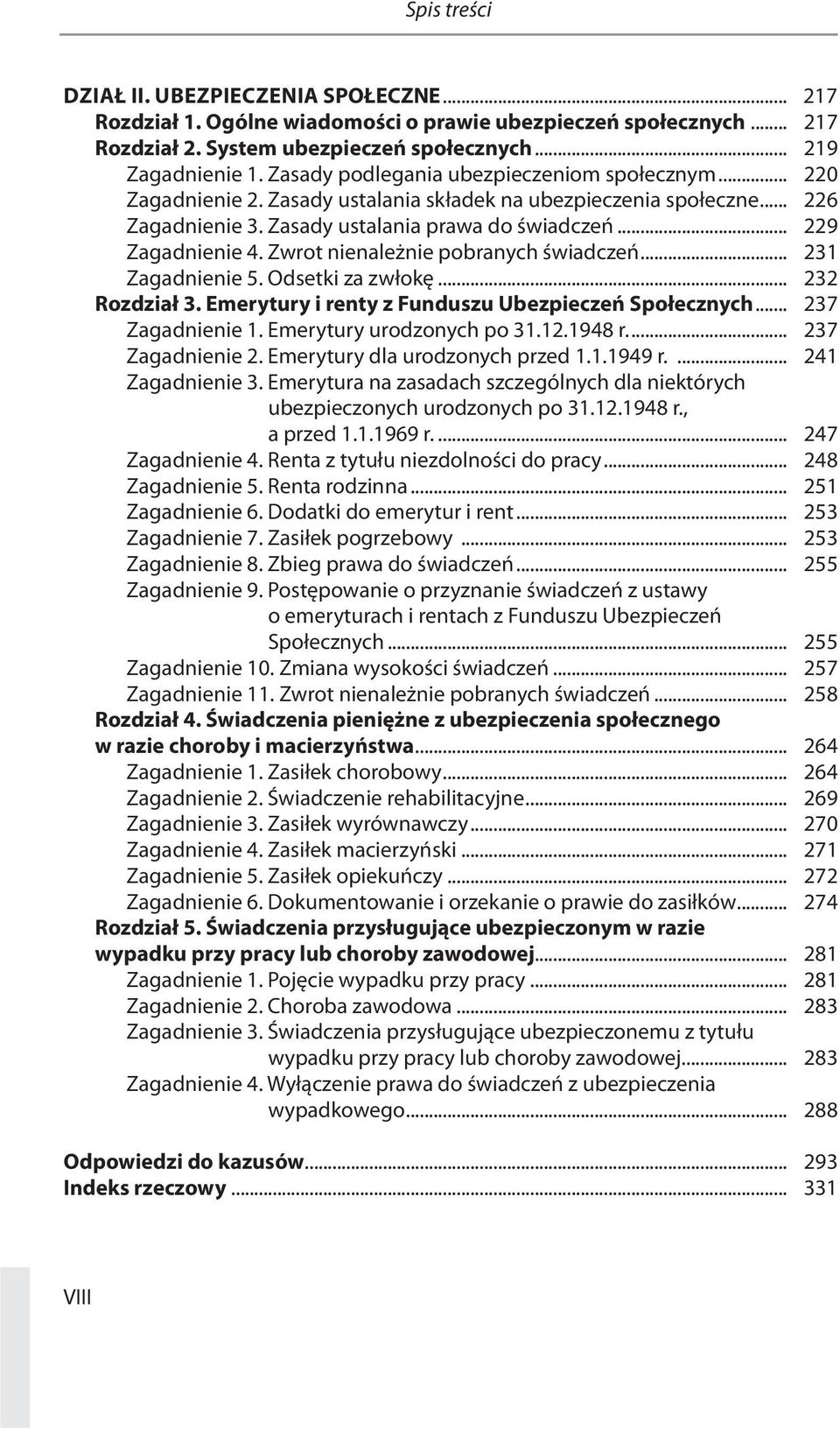 Zwrot nienależnie pobranych świadczeń... 231 Zagadnienie 5. Odsetki za zwłokę... 232 Rozdział 3. Emerytury i renty z Funduszu Ubezpieczeń Społecznych... 237 Zagadnienie 1. Emerytury urodzonych po 31.