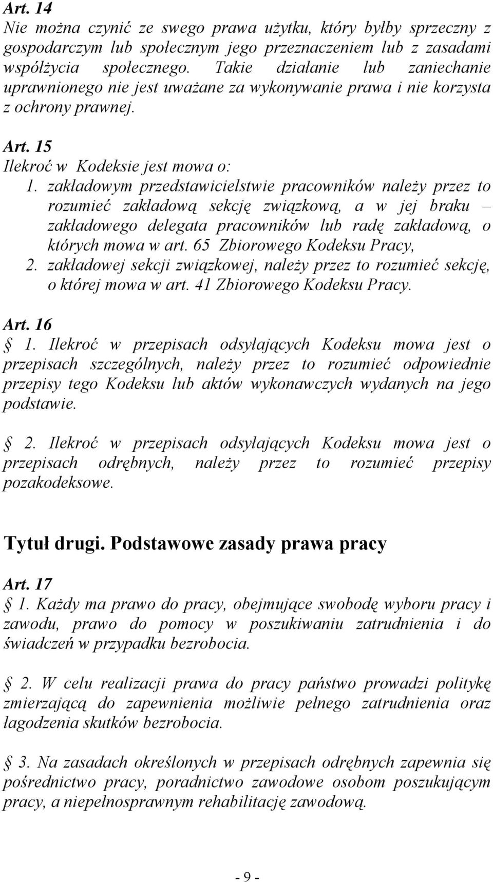 zakładowym przedstawicielstwie pracowników należy przez to rozumieć zakładową sekcję związkową, a w jej braku zakładowego delegata pracowników lub radę zakładową, o których mowa w art.