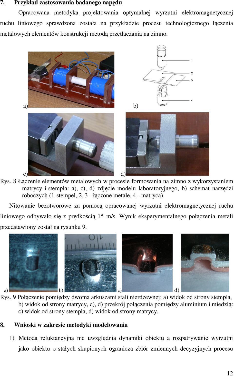 8 Łączenie elementów metalowych w procesie formowania na zimno z wykorzystaniem matrycy i stempla: a), c), d) zdjęcie modelu laboratoryjnego, b) schemat narzędzi roboczych (1-stempel, 2, 3 - łączone