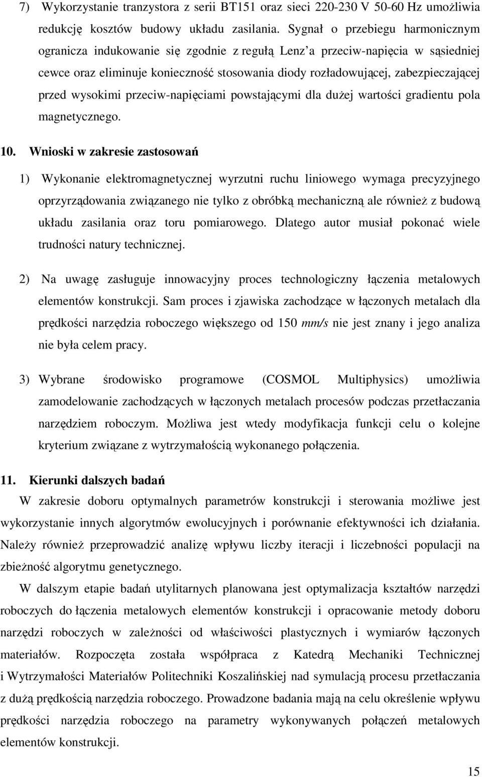 przed wysokimi przeciw-napięciami powstającymi dla dużej wartości gradientu pola magnetycznego. 10.