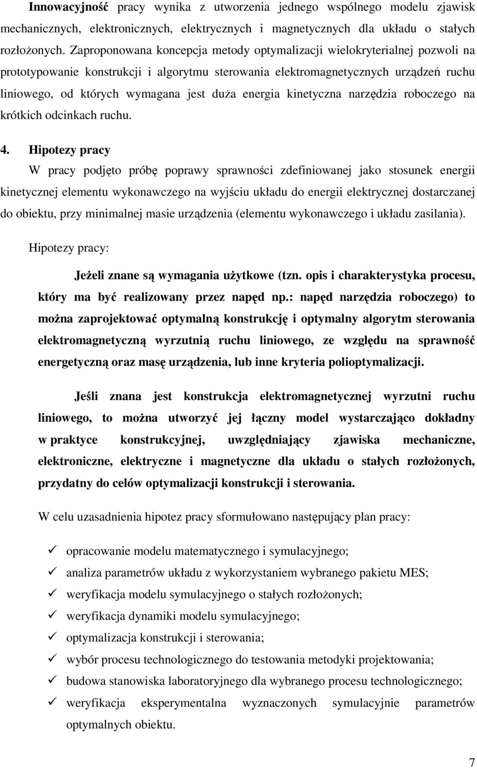 duża energia kinetyczna narzędzia roboczego na krótkich odcinkach ruchu. 4.