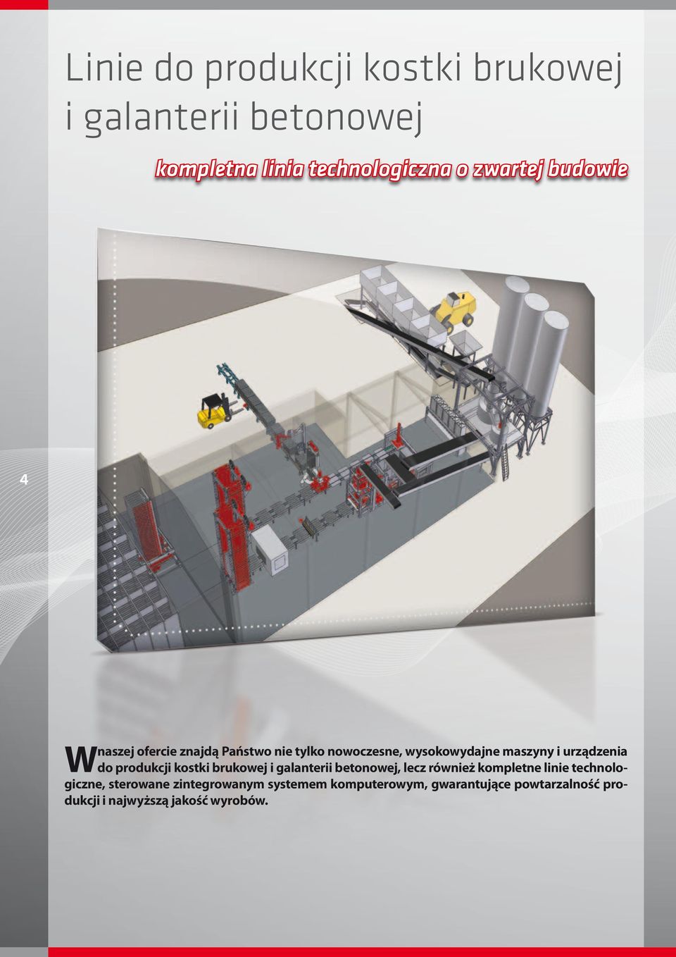 produkcji kostki brukowej i galanterii betonowej, lecz również kompletne linie technologiczne,