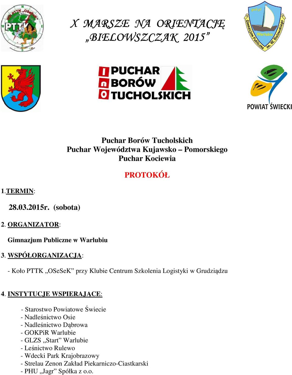 WSPÓŁORGANIZACJA: - Koło PTTK OSeSeK przy Klubie Centrum Szkolenia Logistyki w u 4.