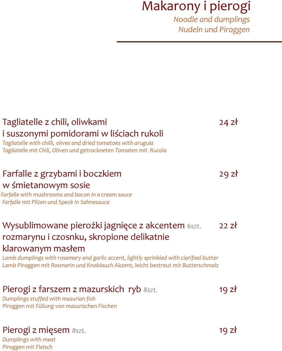 in Sahnesauce 24 zł 29 zł Wysublimowane pierożki jagnięce z akcentem 6szt.