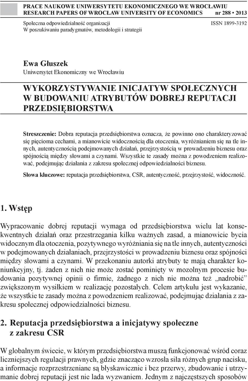 przedsiębiorstwa oznacza, że powinno ono charakteryzować się pięcioma cechami, a mianowicie widocznością dla otoczenia, wyróżnianiem się na tle innych, autentycznością podejmowanych działań,