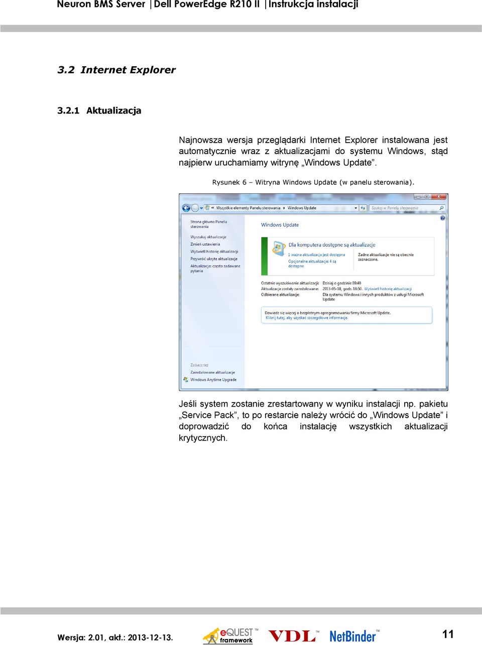 Rysunek 6 Witryna Windows Update (w panelu sterowania). Jeśli system zostanie zrestartowany w wyniku instalacji np.