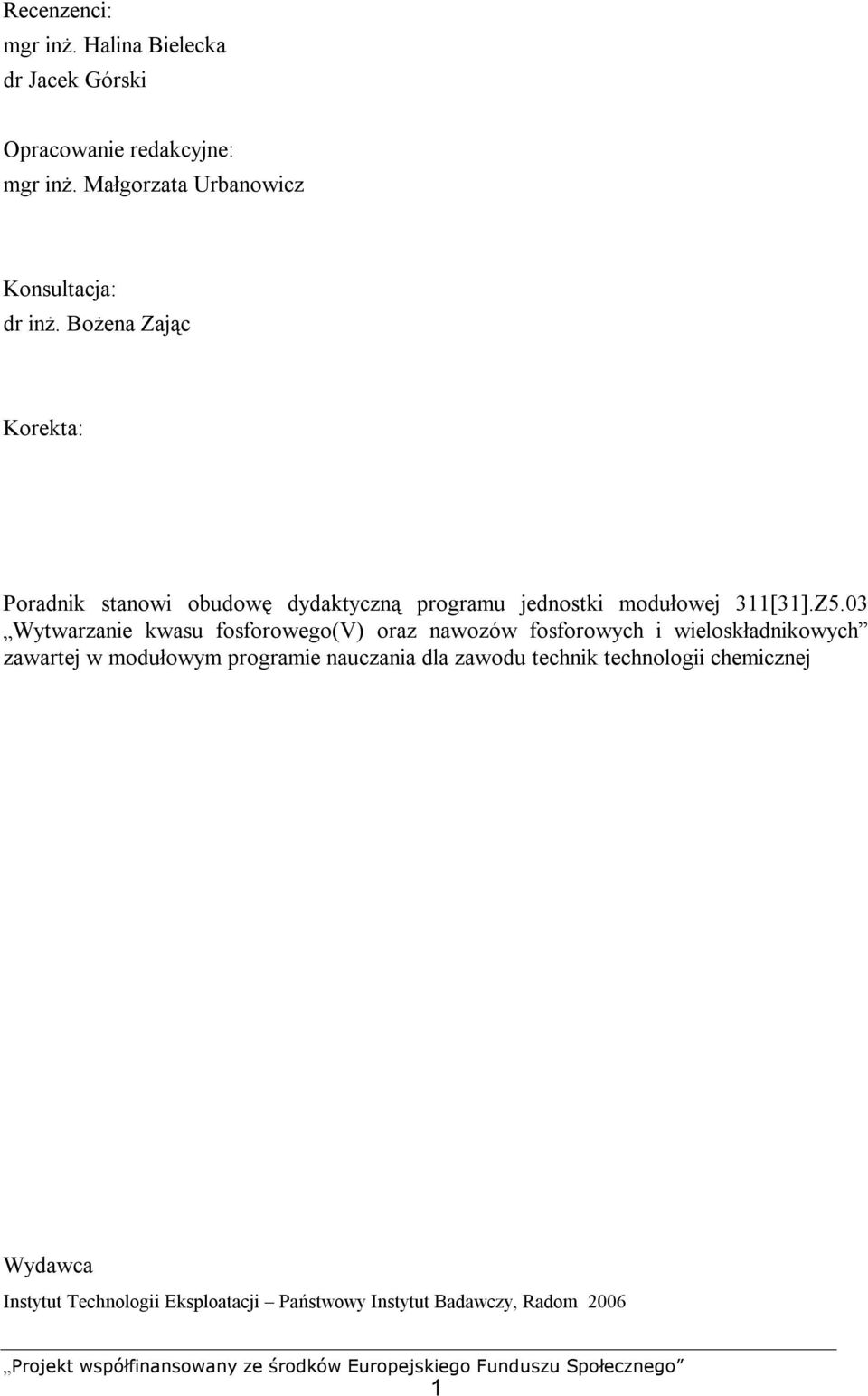Bożena Zając Korekta: Poradnik stanowi obudowę dydaktyczną programu jednostki modułowej 311[31].Z5.