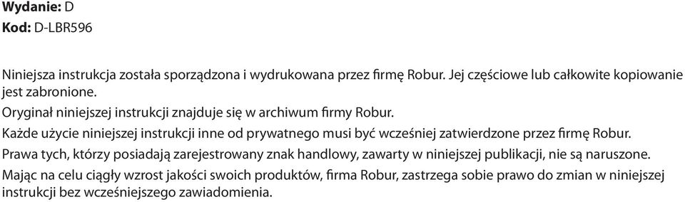 Każde użycie niniejszej instrukcji inne od prywatnego musi być wcześniej zatwierdzone przez firmę Robur.