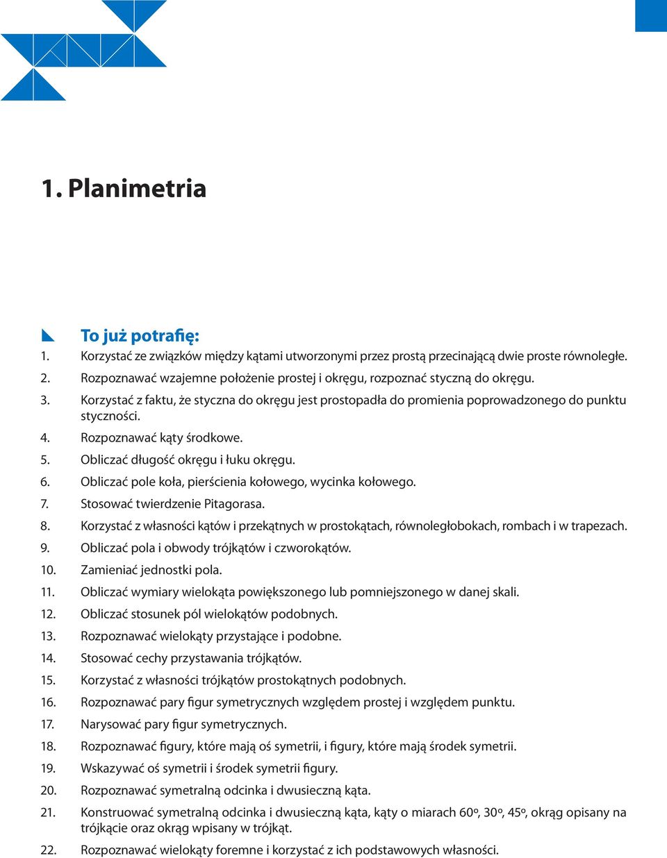 Rozpoznawać kąty środkowe. 5. Obliczać długość okręgu i łuku okręgu. 6. Obliczać pole koła, pierścienia kołowego, wycinka kołowego. 7. Stosować twierdzenie Pitagorasa. 8.