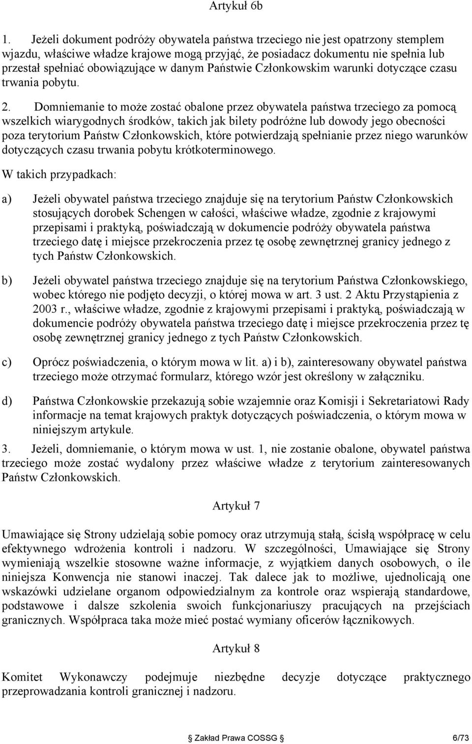 danym Państwie Członkowskim warunki dotyczące czasu trwania pobytu. 2.