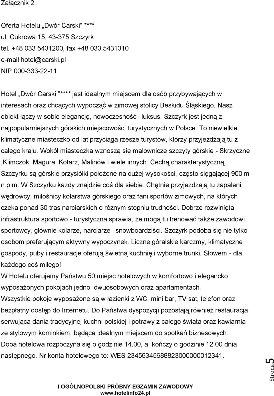 Nasz obiekt łączy w sobie elegancję, nowoczesność i luksus. Szczyrk jest jedną z najpopularniejszych górskich miejscowości turystycznych w Polsce.