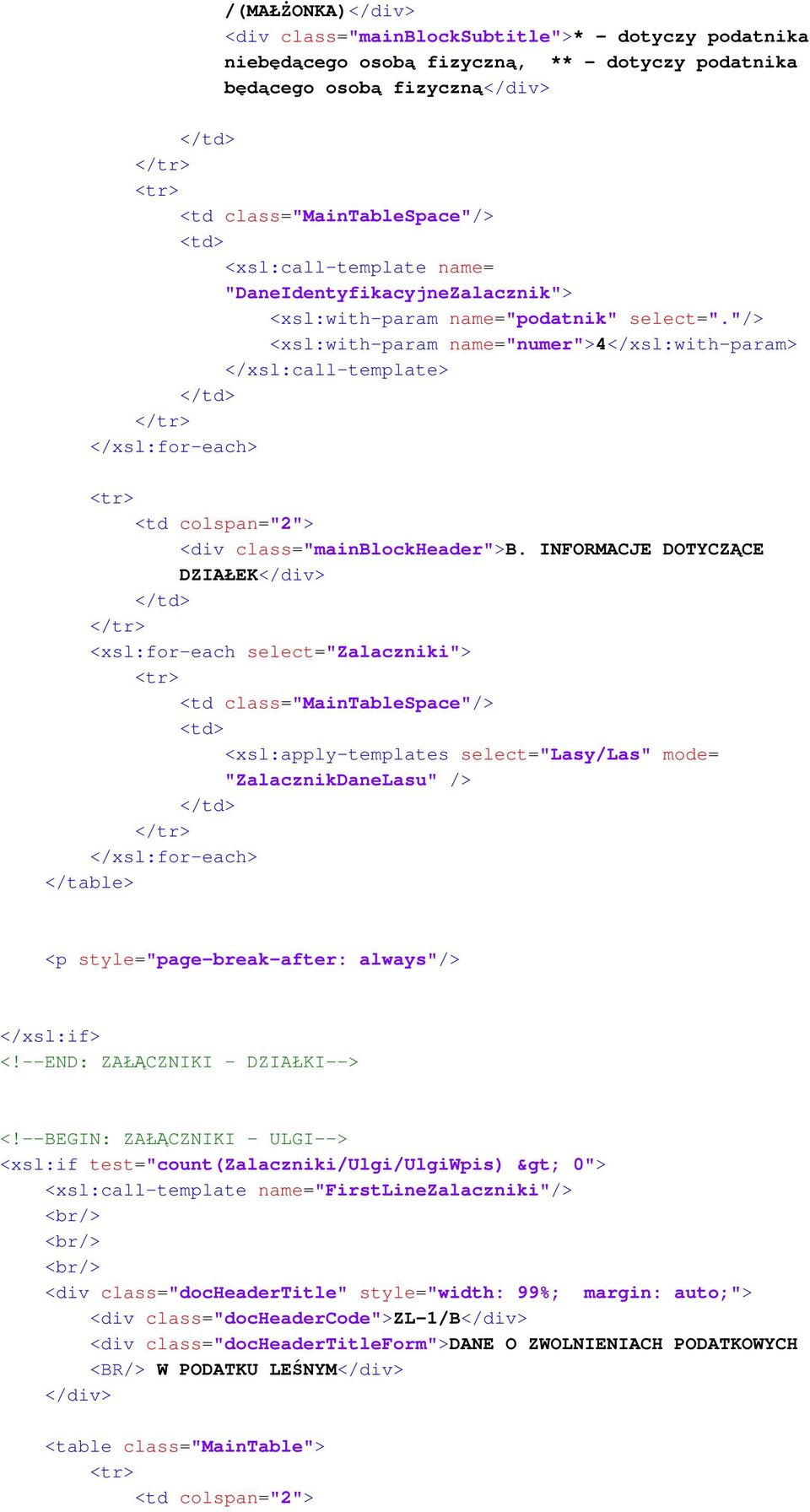 INFORMACJE DOTYCZĄCE DZIAŁEK <xsl:for-each select="zalaczniki"> <td class="maintablespace"/> <xsl:apply-templates select="lasy/las" mode= "ZalacznikDaneLasu" /> <p style="page-break-after: always"/>