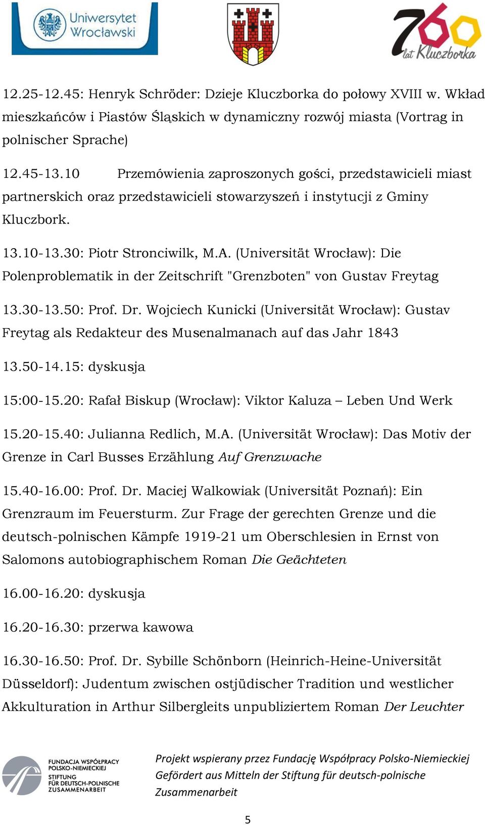 (Universität Wrocław): Die Polenproblematik in der Zeitschrift "Grenzboten" von Gustav Freytag 13.30-13.50: Prof. Dr.