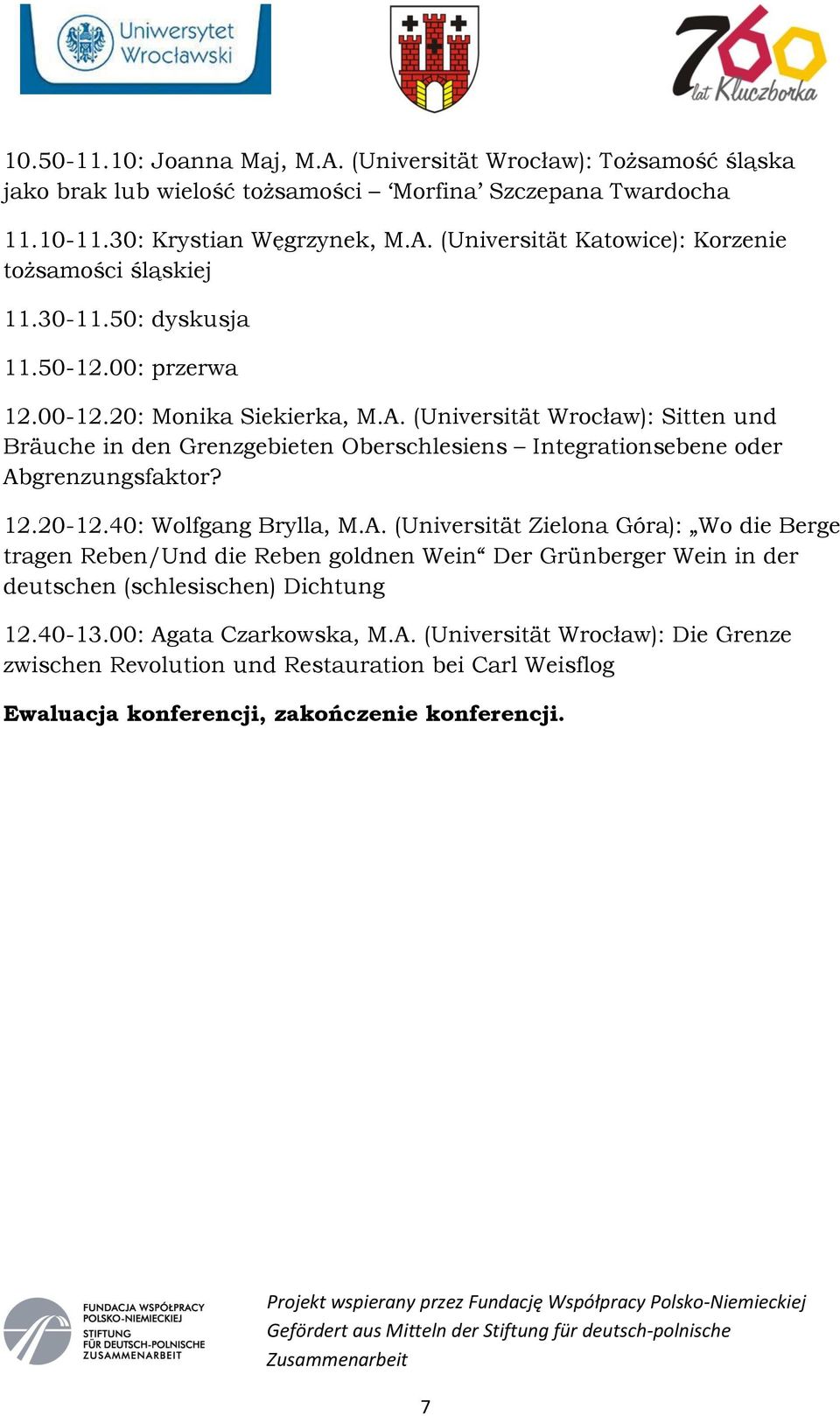 (Universität Wrocław): Sitten und Bräuche in den Grenzgebieten Oberschlesiens Integrationsebene oder Ab