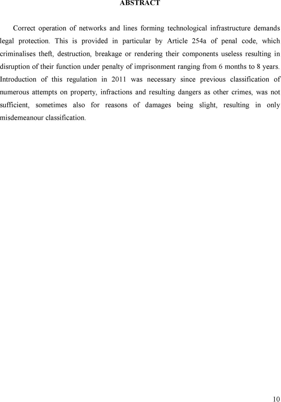 disruption of their function under penalty of imprisonment ranging from 6 months to 8 years.