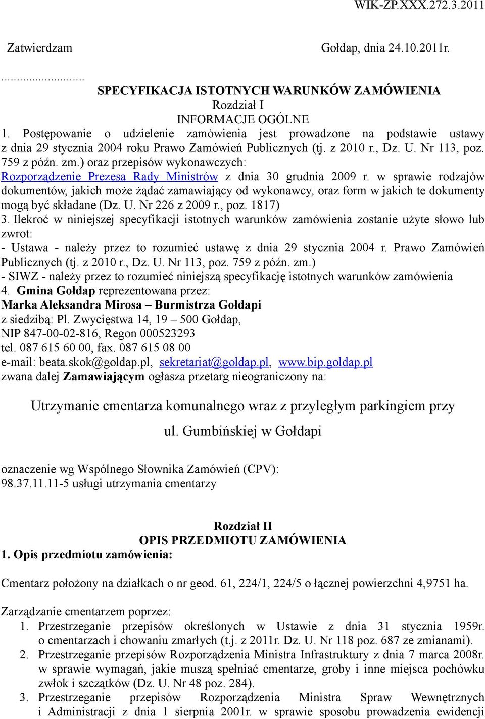 ) oraz przepisów wykonawczych: Rozporządzenie Prezesa Rady Ministrów z dnia 30 grudnia 2009 r.