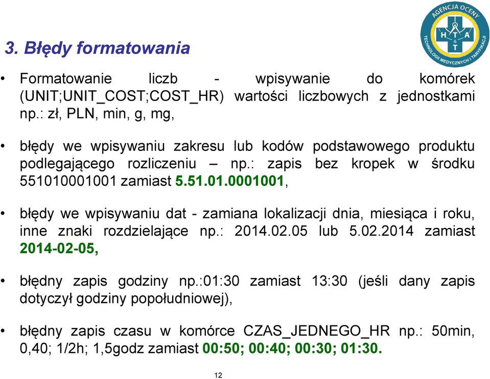 51.01.0001001, błędy we wpisywaniu dat - zamiana lokalizacji dnia, miesiąca i roku, inne znaki rozdzielające np.: 2014.02.