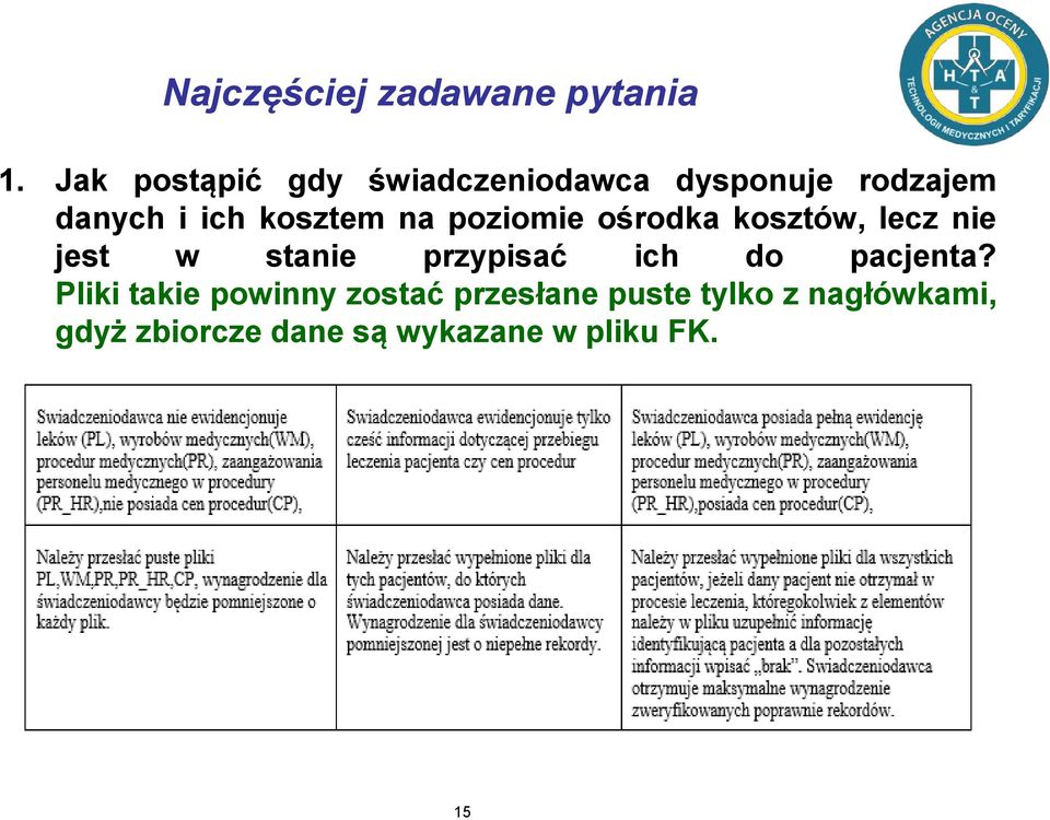 na poziomie ośrodka kosztów, lecz nie jest w stanie przypisać ich do