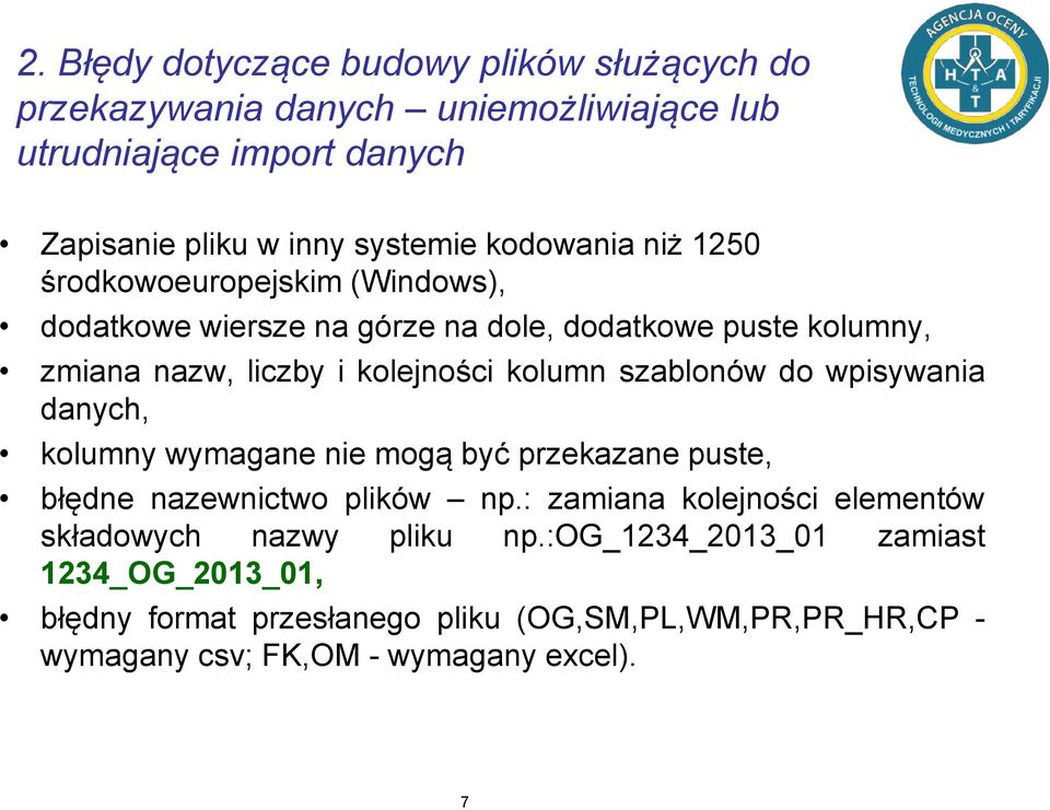 szablonów do wpisywania danych, kolumny wymagane nie mogą być przekazane puste, błędne nazewnictwo plików np.