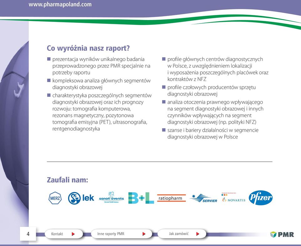 diagnostyki obrazowej oraz ich prognozy rozwoju: tomografia komputerowa, rezonans magnetyczny, pozytonowa tomografia emisyjna (PET), ultrasonografia, rentgenodiagnostyka profile głównych centrów