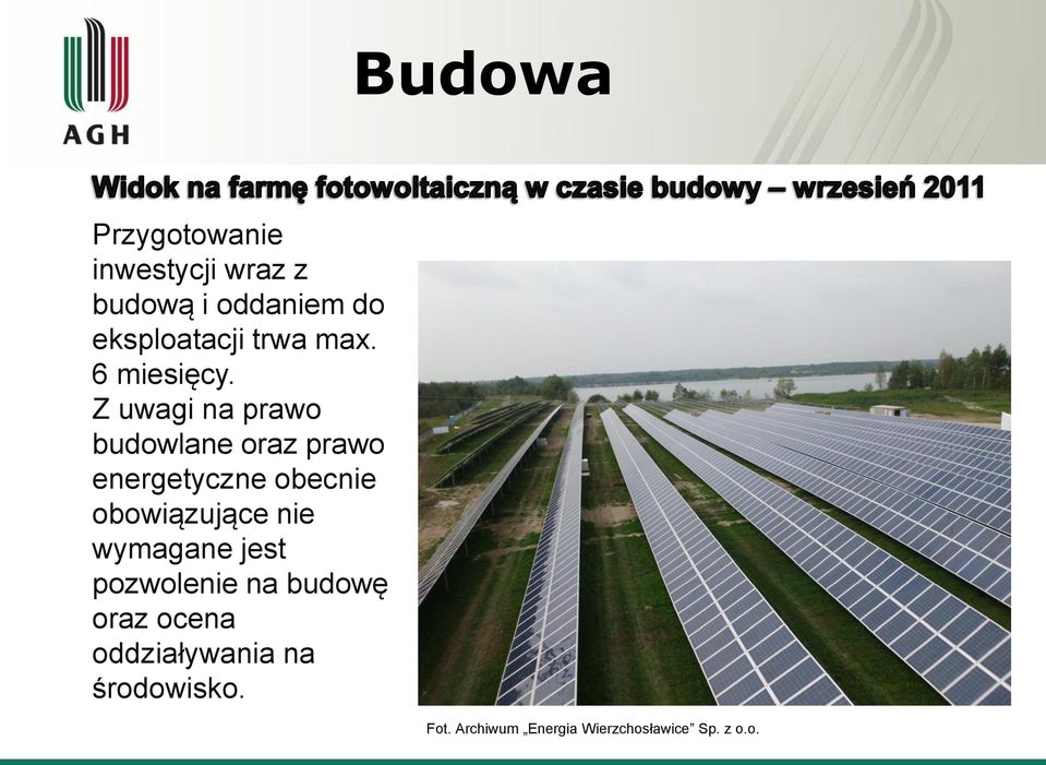 Z uwagi na prawo budowlane oraz prawo energetyczne obecnie obowiązujące