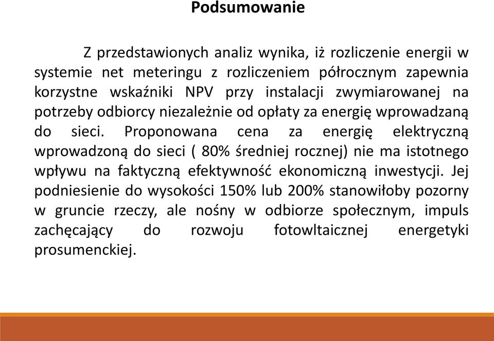 Proponowana cena za e ergię elektry z ą wprowadzo ą do sieci ( 80% śred iej rocznej) nie ma istotnego wpływu na fakty z ą efektyw ość eko o i z ą