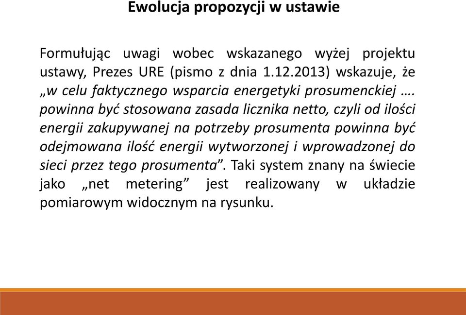 powinna yć stosowana zasada licznika netto, czyli od iloś i energii zakupywanej na potrzeby prosumenta powinna yć