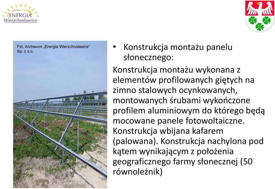 wykończone profilem aluminiowym do którego będą mocowane panele fotowoltaiczne.