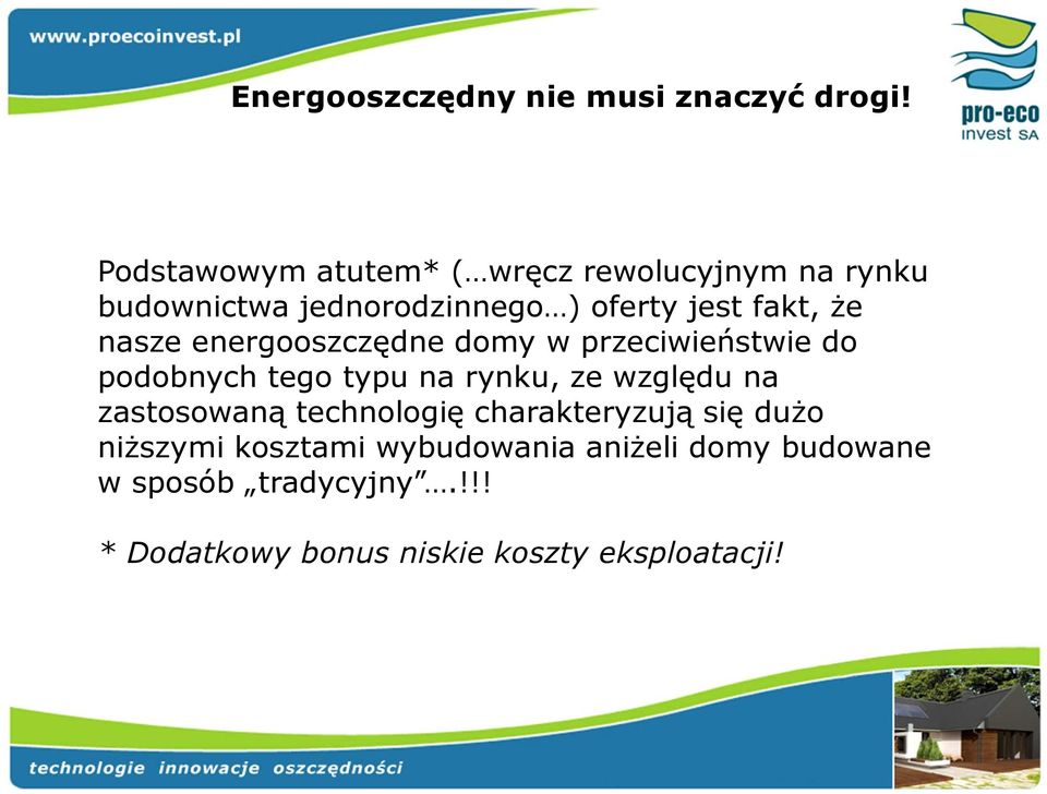 nasze energooszczędne domy w przeciwieństwie do podobnych tego typu na rynku, ze względu na