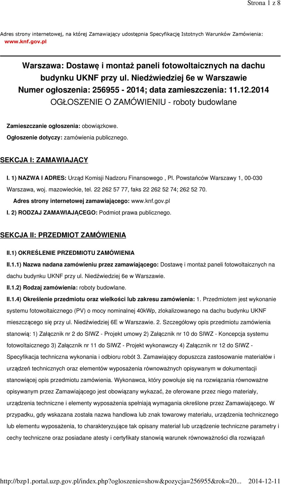 2014 OGŁOSZENIE O ZAMÓWIENIU - roboty budowlane Zamieszczanie ogłoszenia: obowiązkowe. Ogłoszenie dotyczy: zamówienia publicznego. SEKCJA I: ZAMAWIAJĄCY I.