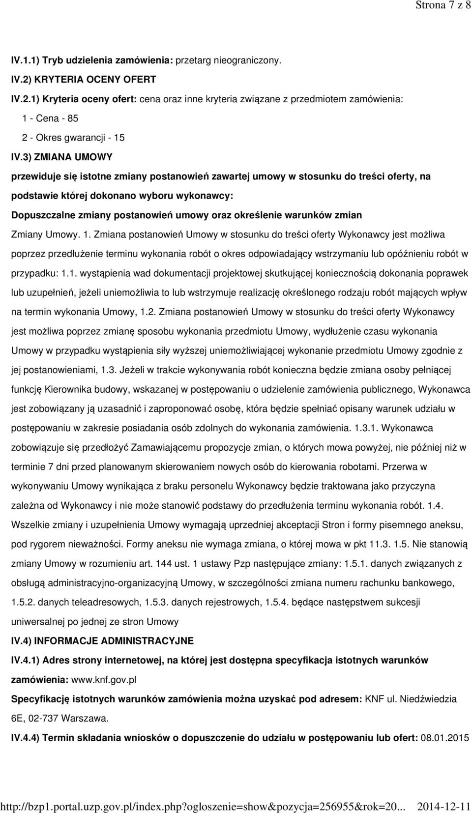 3) ZMIANA UMOWY przewiduje się istotne zmiany postanowień zawartej umowy w stosunku do treści oferty, na podstawie której dokonano wyboru wykonawcy: Dopuszczalne zmiany postanowień umowy oraz