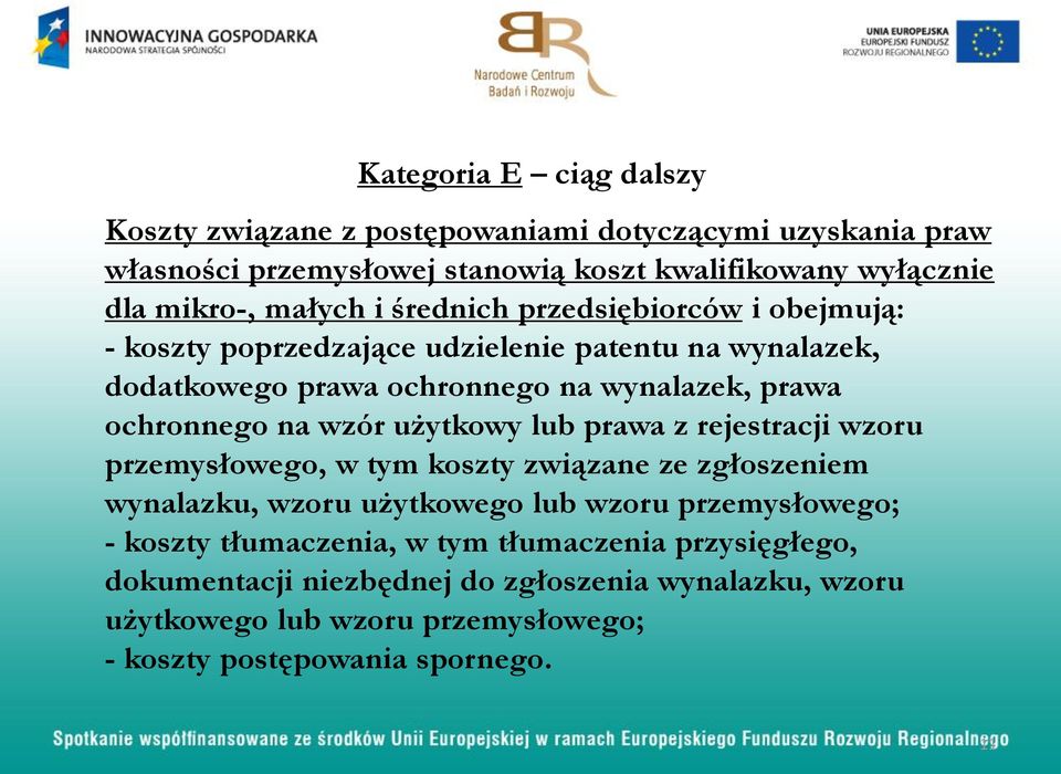 na wzór użytkowy lub prawa z rejestracji wzoru przemysłowego, w tym koszty związane ze zgłoszeniem wynalazku, wzoru użytkowego lub wzoru przemysłowego; - koszty